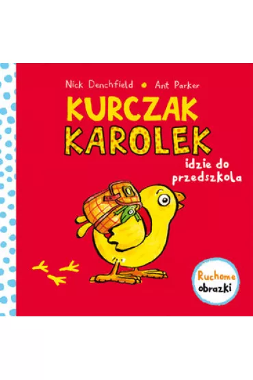 Kurczak Karolek idzie do przedszkola - Nick Denchfield