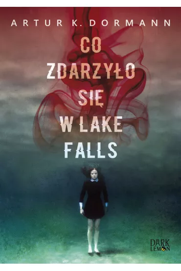 Co zdarzy�o si� w Lake Falls - Artur K. Dormann