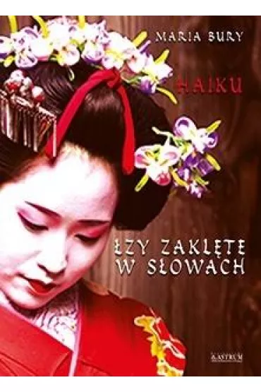 Haiku. �zy zakl�te w s�owach - Maria Bury