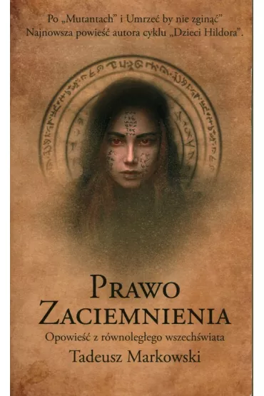 Prawo zaciemnienia. Opowie�� z r�wnoleg�ego wszech�wiata - Tadeusz Markowski