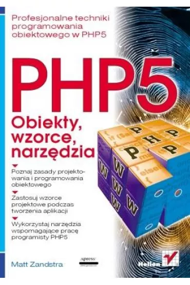 PHP5. Obiekty, wzorce, narz�dzia - Matt Zandstra