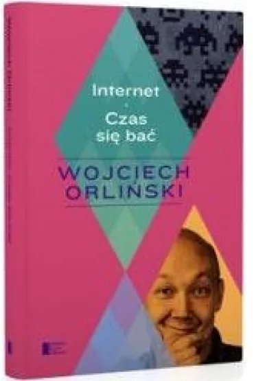 Internet. czas si� ba� - Wojciech Orli�ski