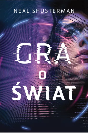 Gra o �wiat - Neal Shusterman
