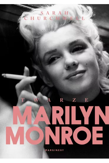Twarze Marilyn Monroe - Sarah  Churchwell