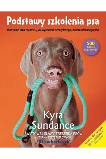 Podstawy szkolenia psa. Wydanie 2 - Kyra Sundance