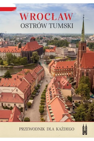 Wroc�aw, Ostr�w Tumski. Przewodnik dla ka�dego - Bo�ena  Sobota