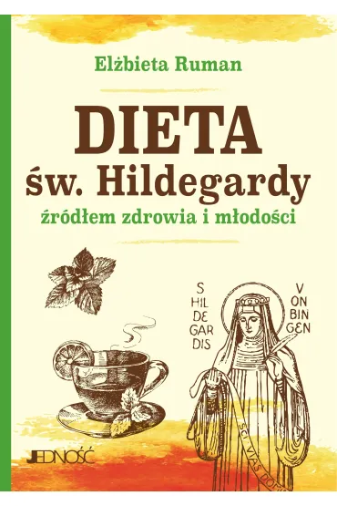Dieta �w. Hildegardy �r�d�em zdrowia i m�odo�ci - El�bieta Ruman