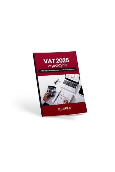 VAT 2025 w praktyce. 100 odpowiedzi ekspert�w na pytania ksi�gowych