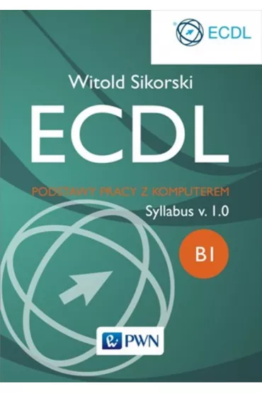 ECDL. Modu� B1. Podstawy pracy z komputerem. Syllabus v. 1.0 - Witold Sikorski