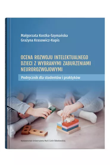 Ocena rozwoju intelektualnego dzieci z wybranymi zaburzeniami neurorozwojowymi - Gra�yna Krasowicz-Kupis, Ma�gorzata Kostka-Szyma�ska