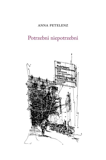 Potrzebni niepotrzebni - Anna  Petelenz