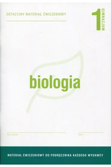 Biologia 1. Dotacyjny materia� �wiczeniowy do podr�cznika ka�dego wydawcy. Gimnazjum
