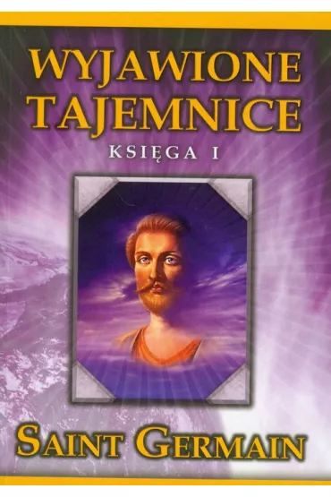 Wyjawione Tajemnice. Ksi�ga I - Saint Germain