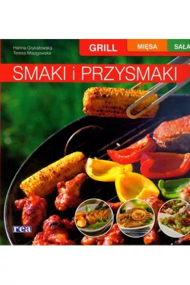 Smaki i przysmaki grill mi�sa sa�atki (OT) - Hanna Gryka�owska, Teresa Miazgowska