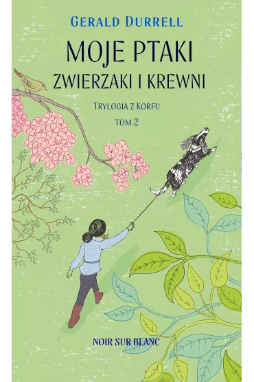 Moje ptaki, zwierzaki i krewni. Trylogia z Korfu. Tom 2 - Gerald Durrell