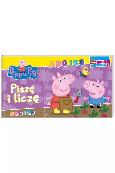 Peppa Pig. Dobrze wiedzie�. Pisz� i licz�
