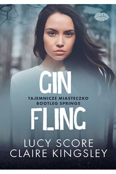 Gin Fling. Tajemnicze miasteczko Bootleg Springs - Lucy Score, Claire Kingsley