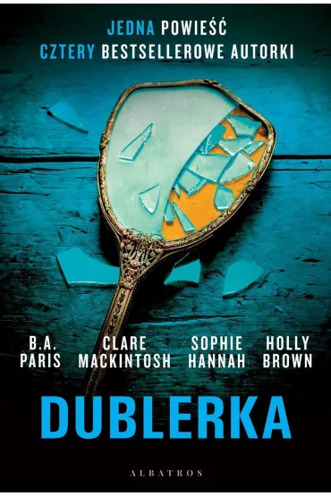 Dublerka - Clare Mackintosh, B. A. Paris, Sophie Hannah, Holly Brown