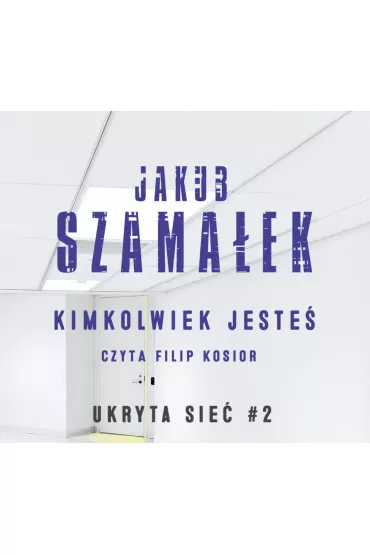 Audiobook Ukryta sie. Kimkolwiek jeste. Tom 2 mp3 - Jakub Szamaek