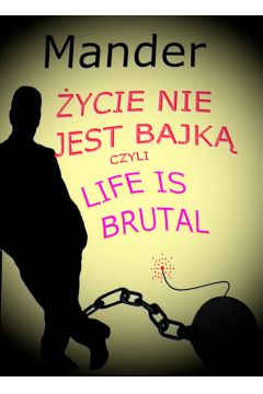 eBook ycie nie jest bajk czyli Life is brutal pdf mobi epub