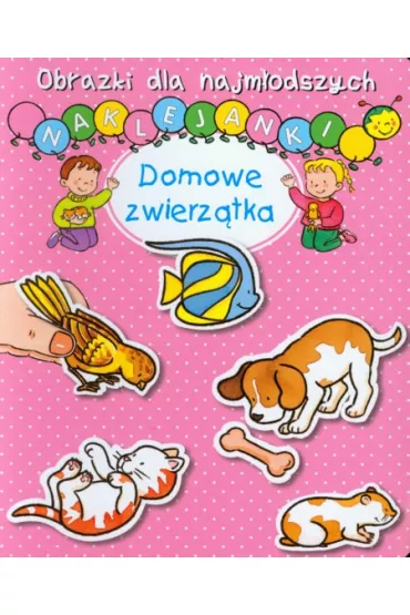 Domowe zwierz�tka Obrazki dla najm�odszych Naklejanki - Sylvie Michelet, Nathalie Belineau