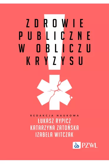 Zdrowie publiczne w obliczu kryzysu - Izabela Witczak, Katarzyna  Zato�ska, �ukasz  Rypicz