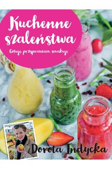 Kuchenne szale�stwa - Dorota Indycka