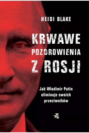 Krwawe pozdrowienia z Rosji - Heidi Blake