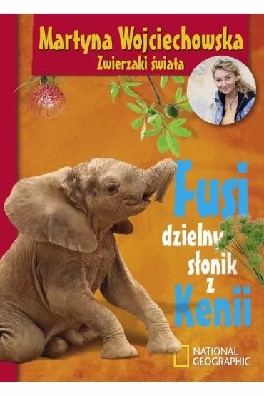 Fusi, dzielny s�onik z Kenii * * - Martyna Wojciechowska