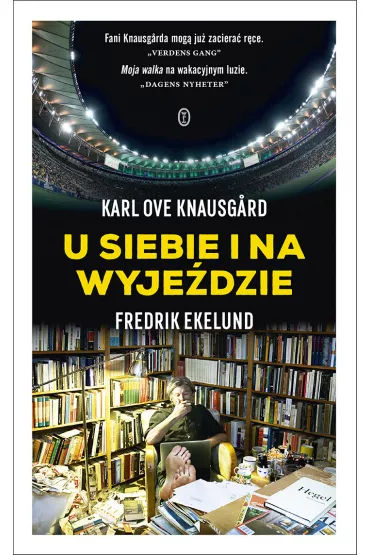 U siebie i na wyje�dzie - Fredrik Ekelund, Karl Ove Knausgard