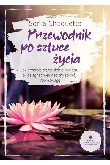 Przewodnik po sztuce �ycia - Sonia Choquette