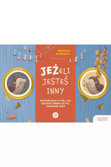 JE�eli jeste� inny. Historyjka o tym, jak kocha� siebie za to, jakim si� jest - Natalia Tomczyk