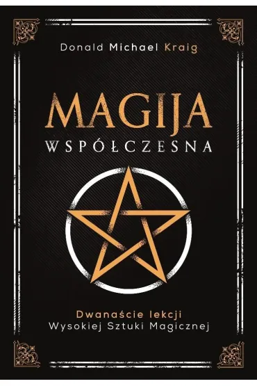 Magija wsp�czesna. Dwana�cie lekcji wysokiej sztuki magicznej - Donald Michael Kraig