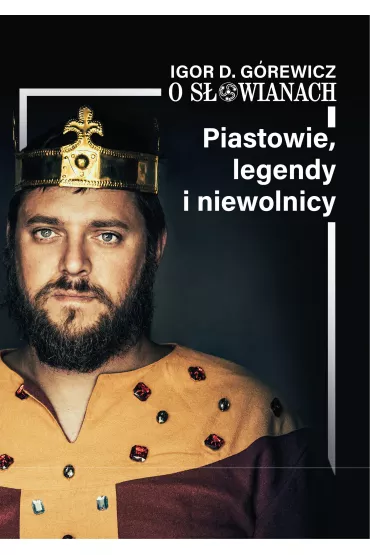 O S�owianach cz�� 1 Piastowie legendy niewolnicy - Igor D. G�rewicz