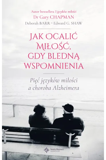Jak ocali� mi�o��, gdy bledn� wspomnienia - Gary Chapman