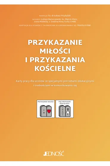 Przykazanie mi�o�ci i przykazania ko�cielne. Karty pracy dla uczni�w ze specjalnymi potrzebami edukacyjnymi i trudno�ciami w komunikowaniu si� - Anna  Mielecka, �ukasz Barszczewski, Marcin Klotz, Ewelina Anna Turko