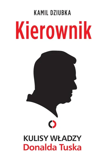 eBook Kierownik. Kulisy w�adzy Donalda Tuska mobi epub - Kamil  Dziubka