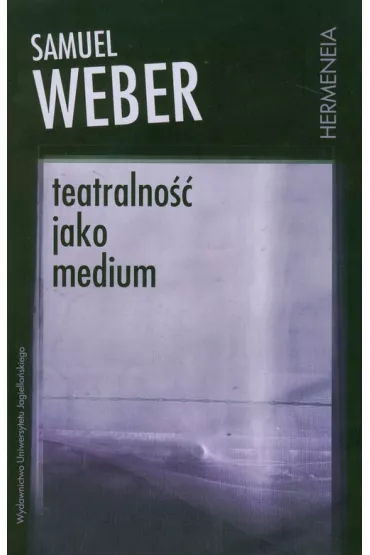 Teatralno�� jako medium - Samuel Weber