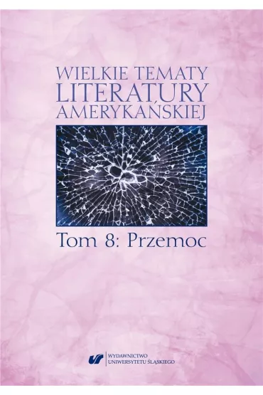 Wielkie tematy literatury ameryka�skiej T.8 - Agnieszka Wo�niakowska, Sonia Caputa