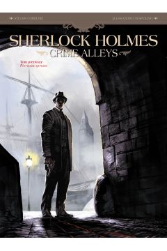 Pierwsza sprawa. Sherlock Holmes. Crime Alleys. Tom 1