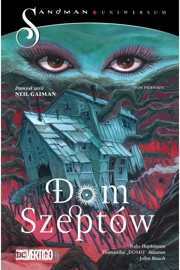 Dom Szept�w. Sandman Uniwersum. Tom 1 - Neil Gaiman