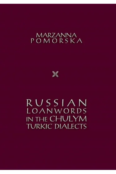 Russian loanwords in the Chulym Turkic dialects - Marzanna  Pomorska