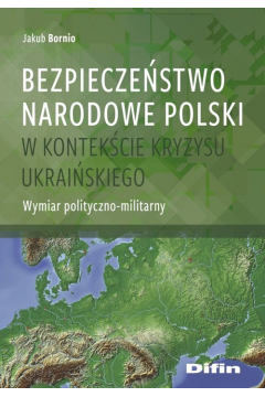 Bezpieczestwo narodowe Polski w kontekcie kryzysu ukraiskiego
