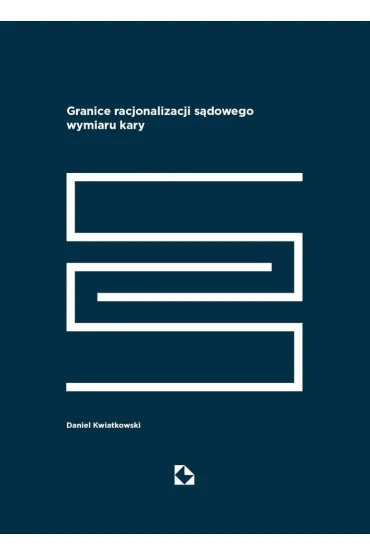 Granice racjonalizacji sadowego wymiaru kary - Daniel  Kwiatkowski