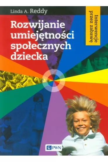 Rozwijanie umiej�tno�ci spo�ecznych dziecka - Linda A Reddy