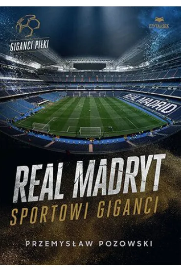 Real Madryt. Sportowi giganci - Przemys�aw  Pozowski