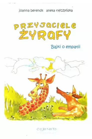Przyjaciele �yrafy bajki o empatii - Aneta Rafczy�ska, Joanna Berendt