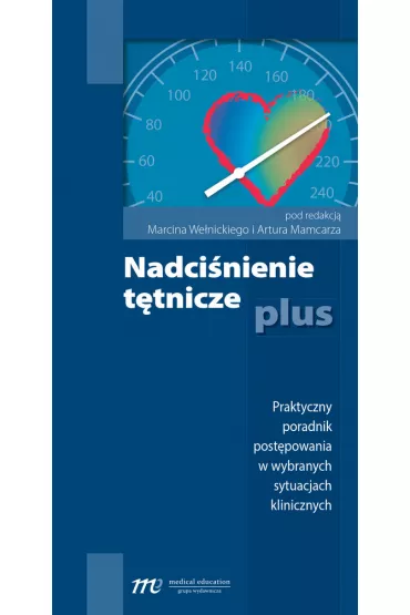 Nadci�nienie t�tnicze plus. Praktyczny poradnik post�powania w wybranych sytuacjach klinicznych - We�nicki Marcin, Mamcarz Artur