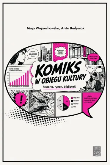Bez serii Komiks w obiegu kultury. Historia, Rynek, Biblioteki - Maja Wojciechowska, Anita  Badyniak