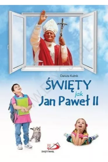 �wi�ty jak Jan Pawe� II - Danuta Ku�nik, Danuta Ku�nik